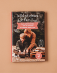 Wild Projects for Families Book